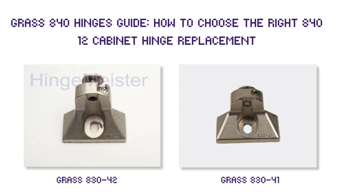Grass 840 Hinges Guide: How to Choose the Right 840 12 Cabinet Hinge Replacement