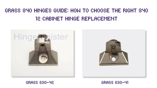 Grass 840 Hinges Guide: How to Choose the Right 840 12 Cabinet Hinge Replacement