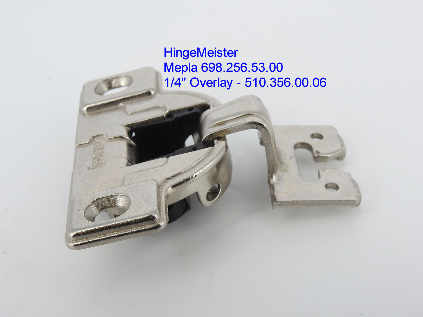 HingeMeister
Mepla Cabinet hinge 698.256.53.00  1/4" overlay 510.356.00.06 Straight top"C" Plate
