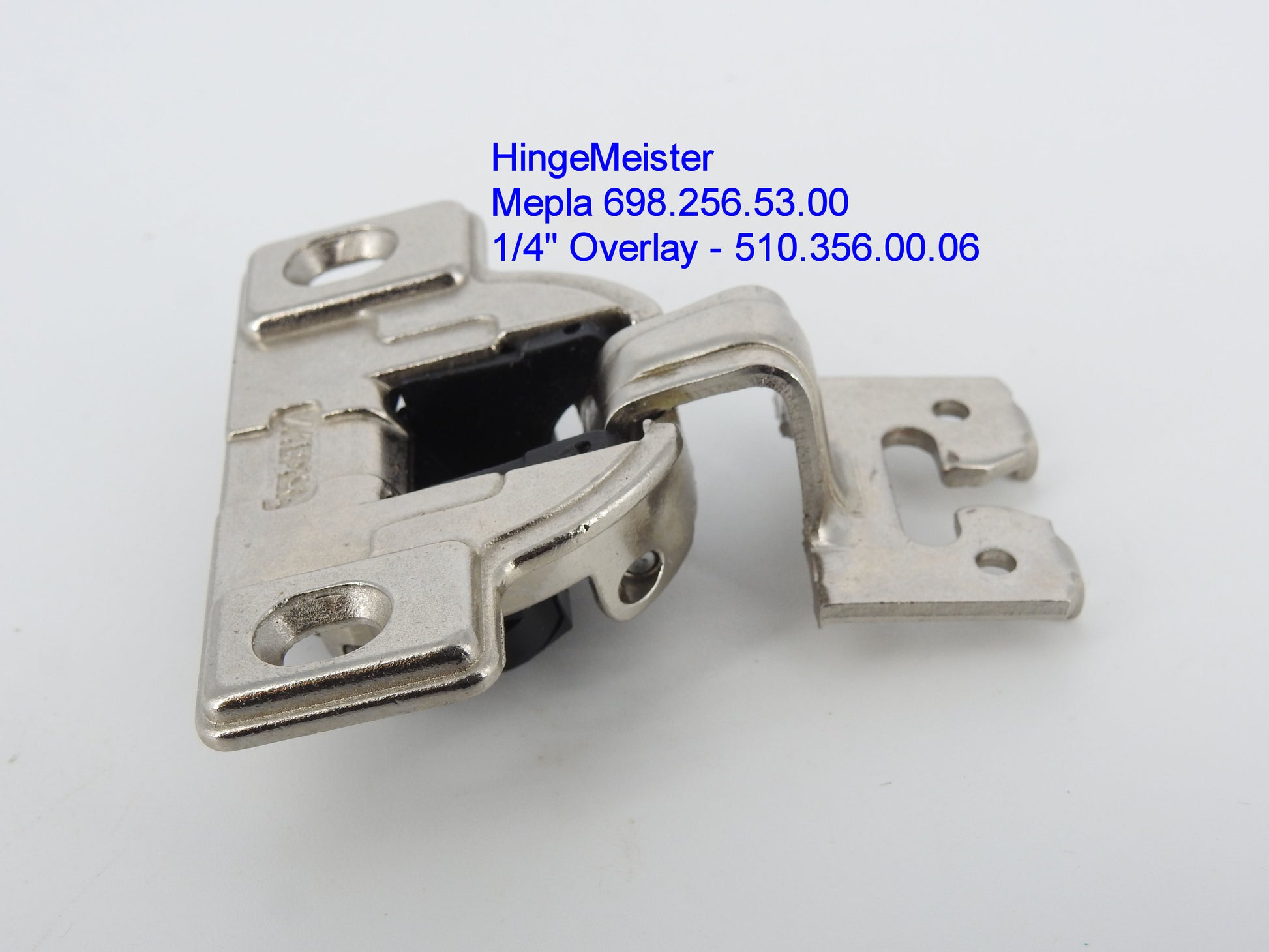 HingeMeister
Mepla Cabinet hinge 698.256.53.00  1/4" overlay 510.356.00.06 Straight top"C" Plate