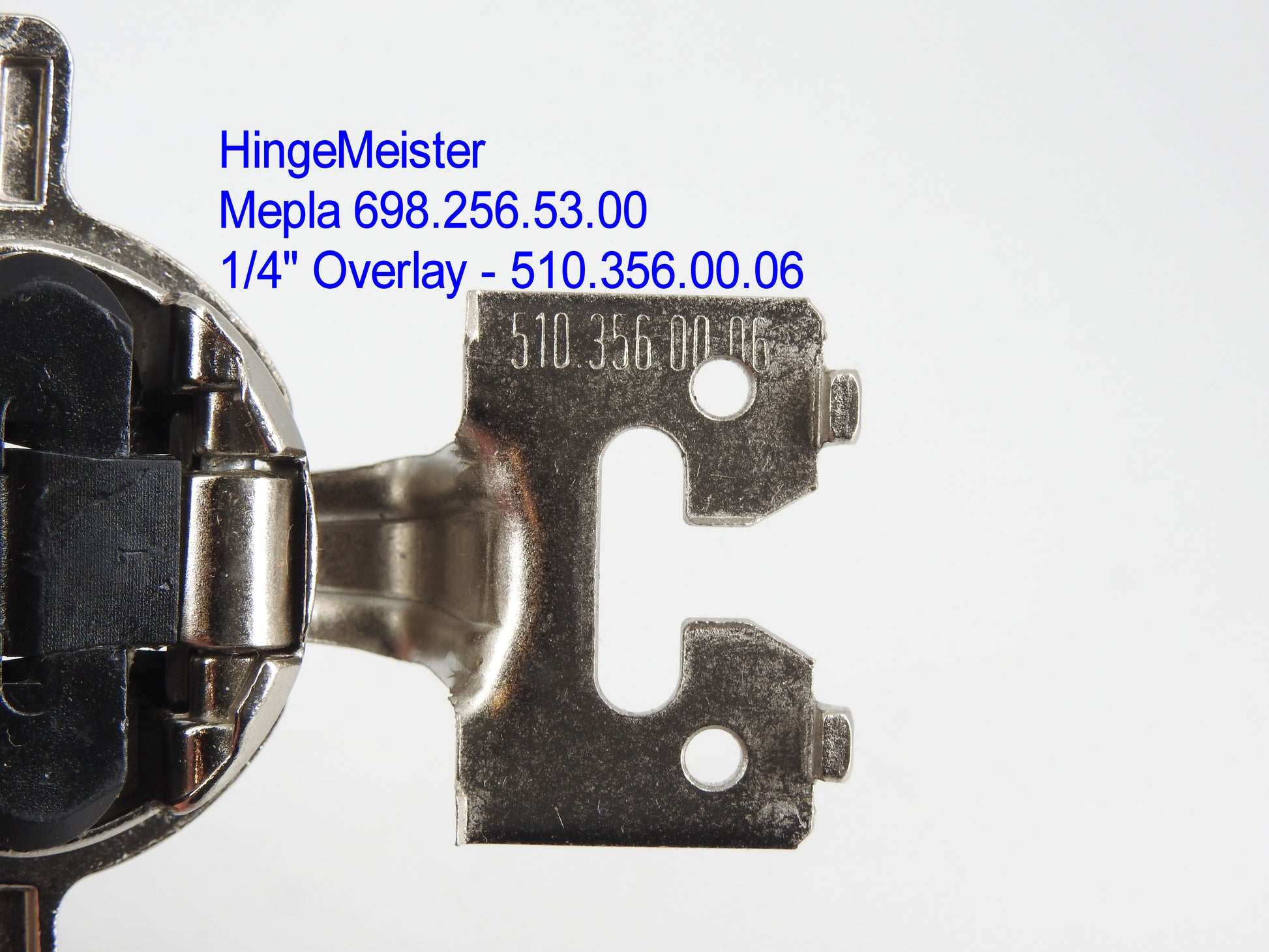 HingeMeister
Mepla Cabinet hinge 698.256.53.00  1/4" overlay 510.356.00.06 Straight top"C" Plate