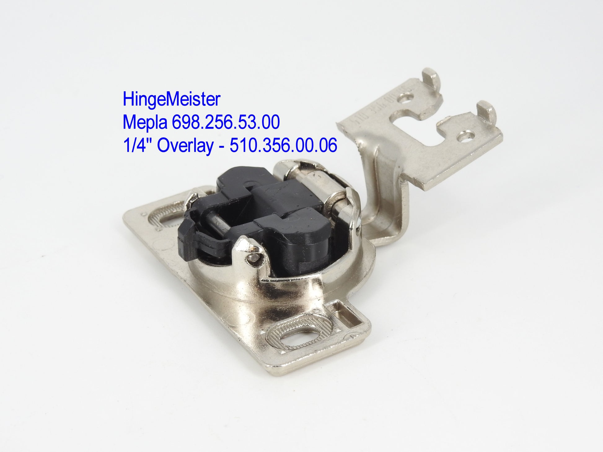 HingeMeister
Mepla Cabinet hinge 698.256.53.00  1/4" overlay 510.356.00.06 Straight top"C" Plate